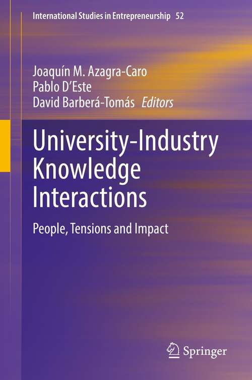 University-Industry Knowledge Interactions: People, Tensions and Impact (International Studies in Entrepreneurship #52)