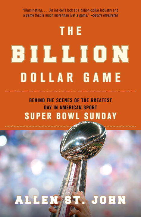 Book cover of The Billion Dollar Game: Behind the Scenes of the Greatest Day in American Sport -- Super Bowl Sunday