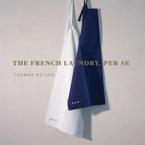 Book cover of The French Laundry, Per Se: The Art Of Finesse (The Thomas Keller Library)