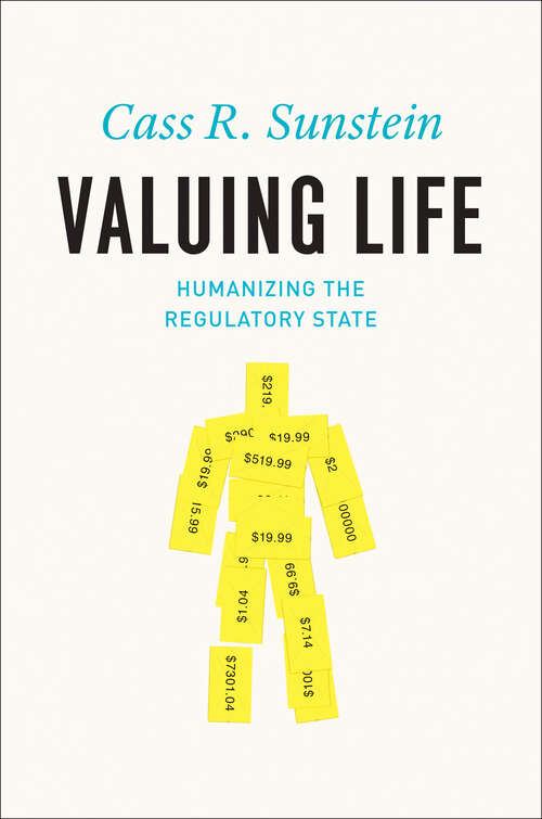 Book cover of Valuing Life: Humanizing the Regulatory State