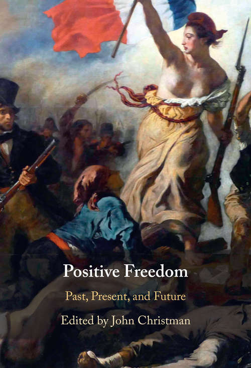 Book cover of Positive Freedom: Past, Present, and Future