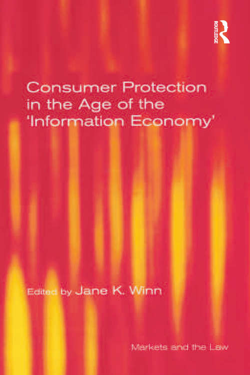 Consumer Protection in the Age of the 'Information Economy' (Markets And The Law Ser.)
