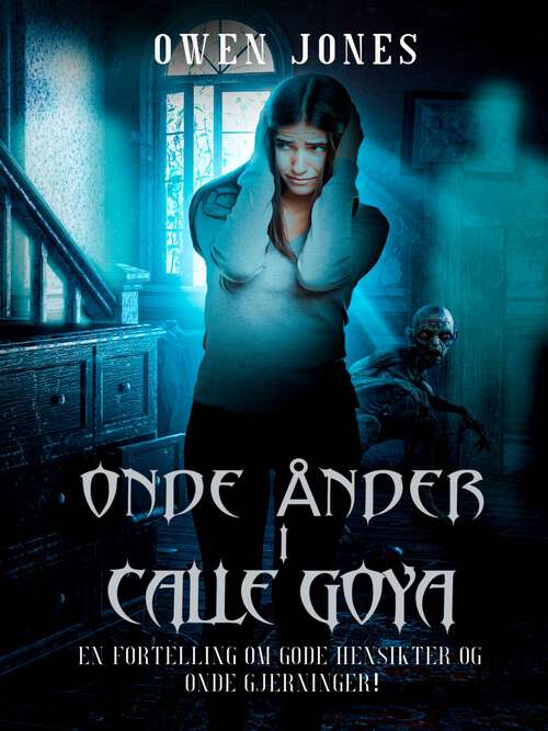 Book cover of Onde Ånder i Calle Goya: En Fortelling om Gode Hensikter og Onde Gjerninger