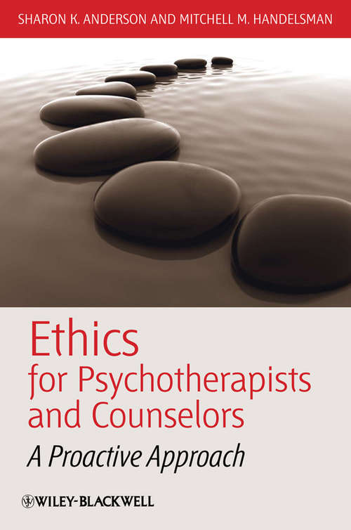Ethics for Psychotherapists and Counselors: A Proactive Approach