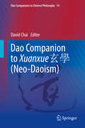 Dao Companion to Xuanxue 玄學 (Dao Companions to Chinese Philosophy #14)