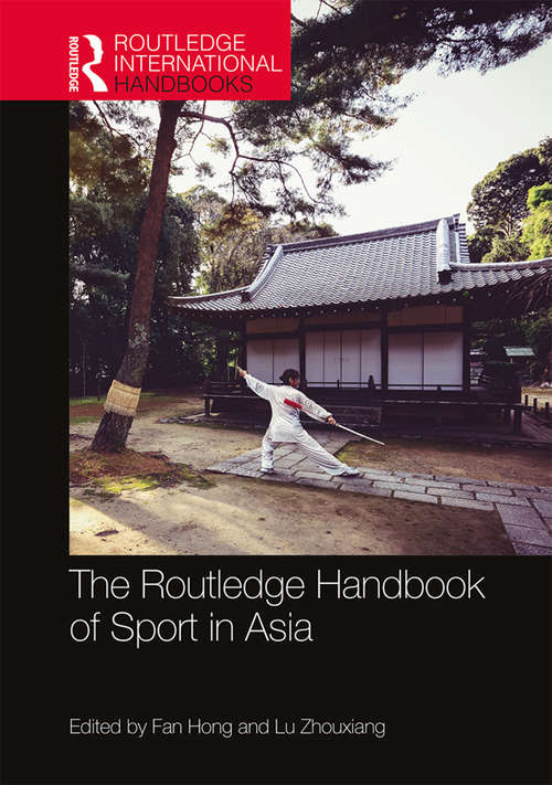 The Routledge Handbook of Sport in Asia (Routledge International Handbooks)