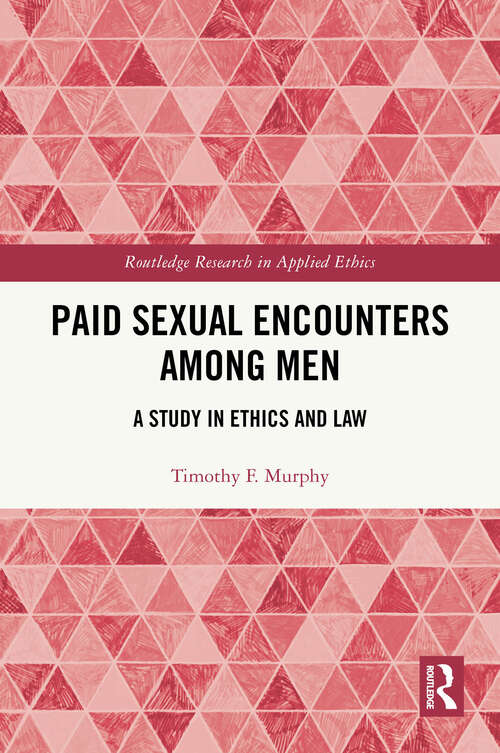 Book cover of Paid Sexual Encounters among Men: A Study in Ethics and Law (1) (Routledge Research in Applied Ethics)