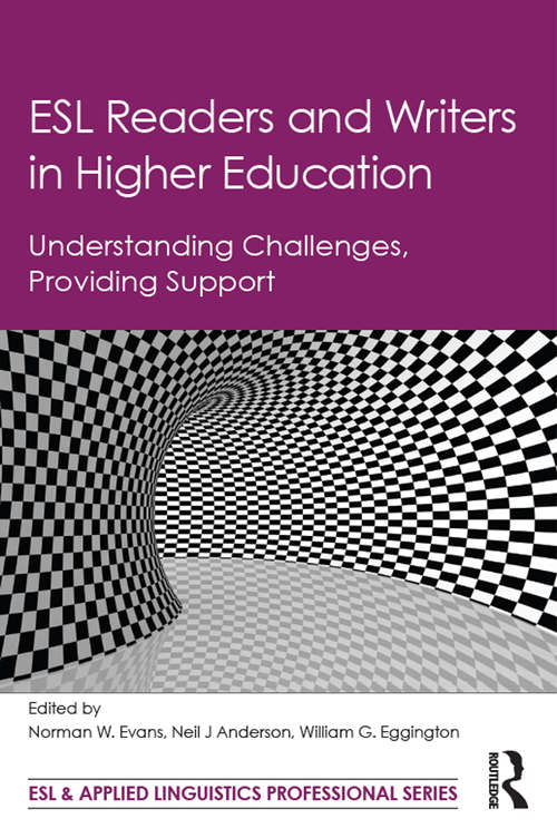 ESL Readers and Writers in Higher Education: Understanding Challenges, Providing Support (ESL & Applied Linguistics Professional Series)