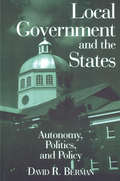 Local Government and the States: Autonomy, Politics and Policy