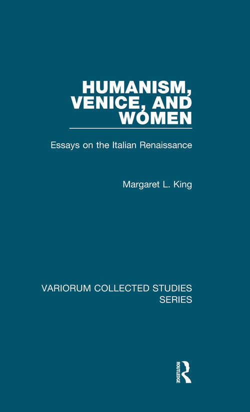 Book cover of Humanism, Venice, and Women: Essays on the Italian Renaissance (Variorum Collected Studies #802)