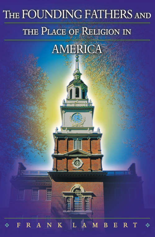 Book cover of The Founding Fathers and the Place of Religion in America