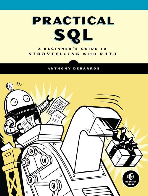 Book cover of Practical SQL: A Beginner's Guide to Storytelling with Data