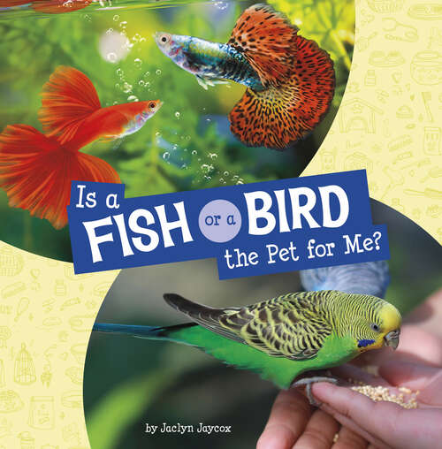 Book cover of Is a Fish or a Bird the Pet for Me? (This Or That Pets Ser.)