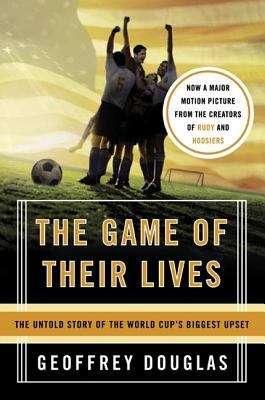 Book cover of The Game of Their Lives: The Untold Story of the World Cup's Biggest Upset