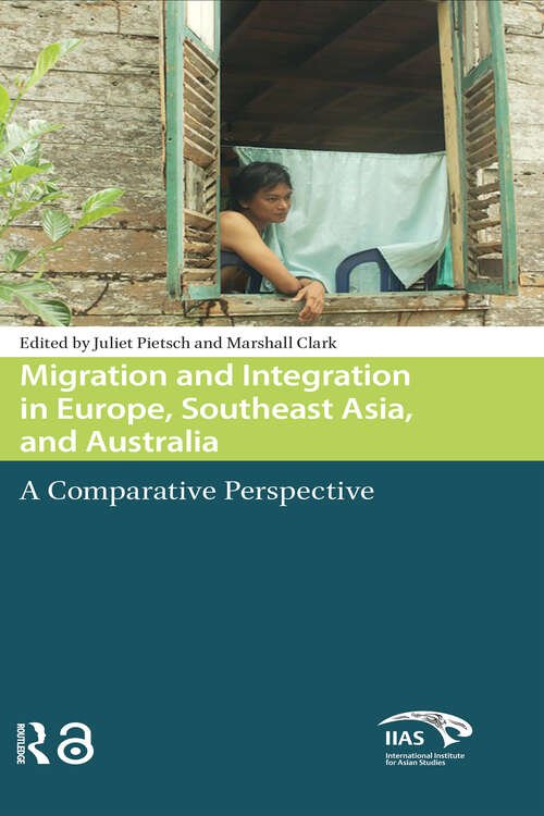 Book cover of Migration and Integration in Europe, Southeast Asia, and Australia: A Comparative Perspective (1) (Global Asia)