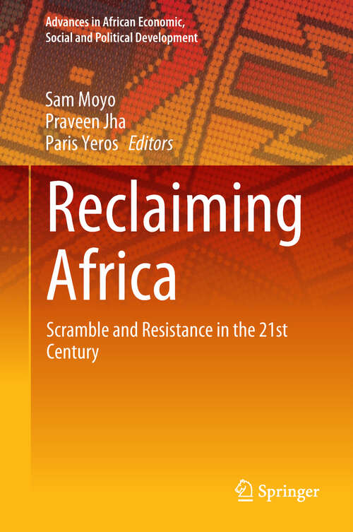 Book cover of Reclaiming Africa: Scramble and Resistance in the 21st Century (Advances in African Economic, Social and Political Development)