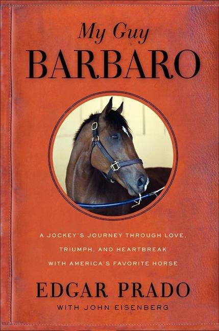Book cover of My Guy Barbaro: A Jockey's Journey Through Love, Triumph, and Heartbreak with America's Favorite Horse