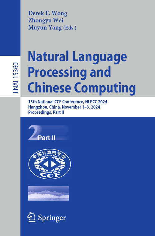 Book cover of Natural Language Processing and Chinese Computing: 13th National CCF Conference, NLPCC 2024, Hangzhou, China, November 1–3, 2024, Proceedings, Part II (Lecture Notes in Computer Science #15360)