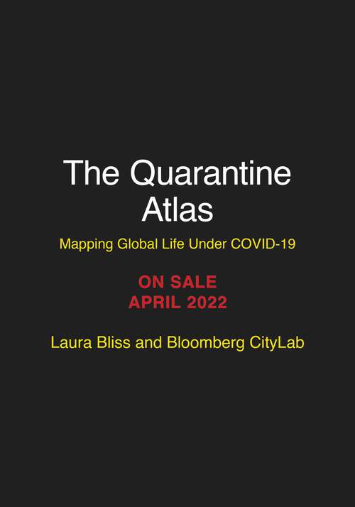 Book cover of The Quarantine Atlas: Mapping Global Life Under COVID-19