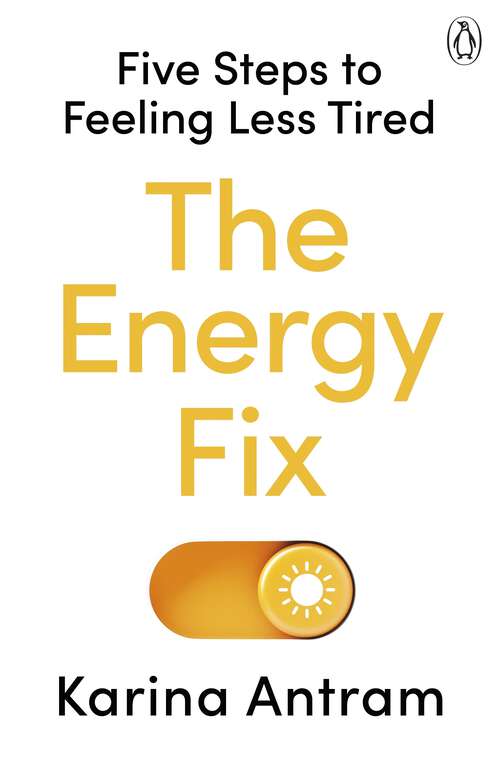 Book cover of The Energy Fix: Five Steps to Feeling Less Tired