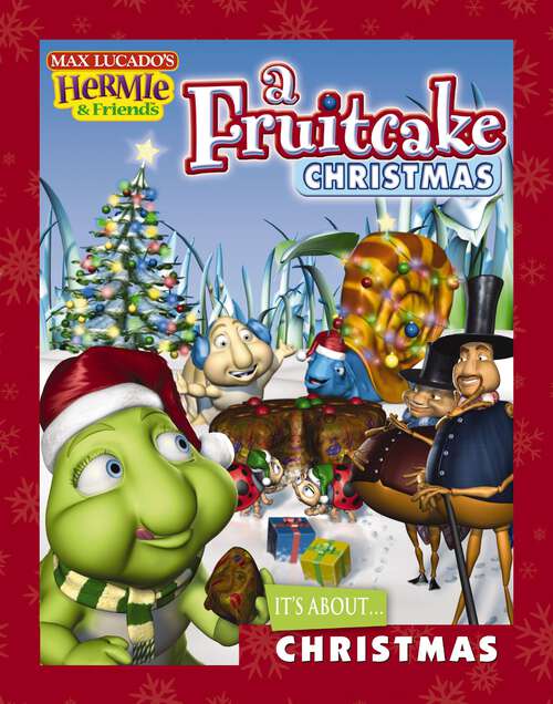 Book cover of A Fruitcake Christmas (Max Lucado's Hermie & Friends)
