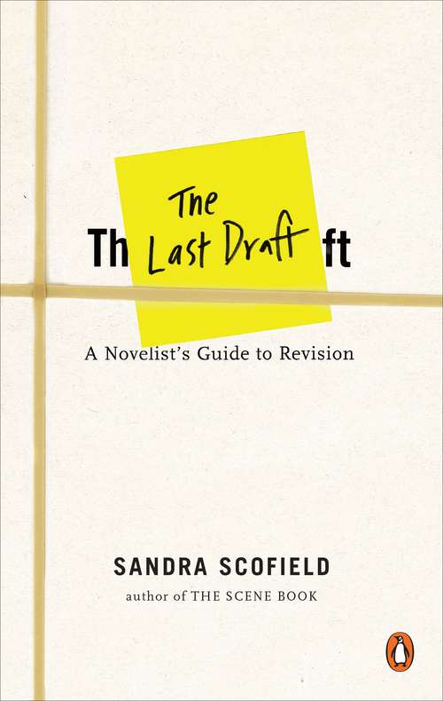 Book cover of The Last Draft: A Novelist's Guide to Revision