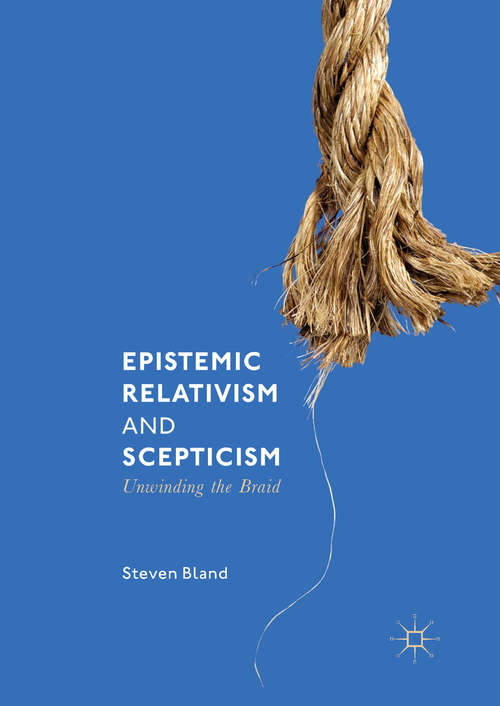 Book cover of Epistemic Relativism and Scepticism: Unwinding the Braid