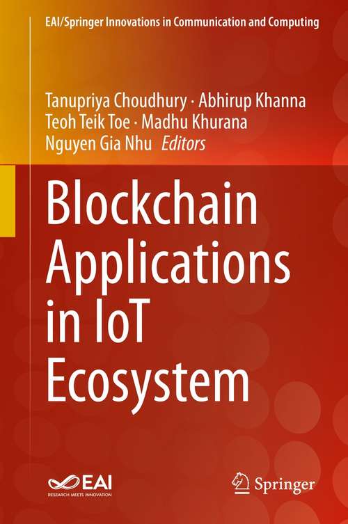 Blockchain Applications in IoT Ecosystem (EAI/Springer Innovations in Communication and Computing)