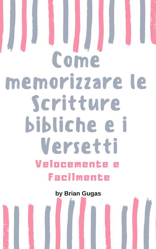 Book cover of Come memorizzare le Scritture bibliche e i Versetti Velocemente e Facilmente