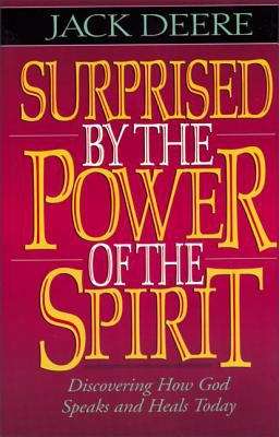 Book cover of Surprised By Power Of Spirit: Discovering How God Speaks And Heals Today