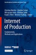 Internet of Production: Fundamentals, Methods and Applications (Interdisciplinary Excellence Accelerator Series)