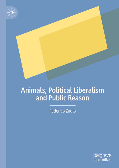 Book cover of Animals, Political Liberalism and Public Reason (1st ed. 2020)