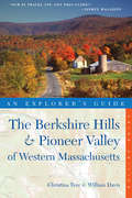 Explorer's Guide Berkshire Hills & Pioneer Valley of Western Massachusetts (Third Edition)