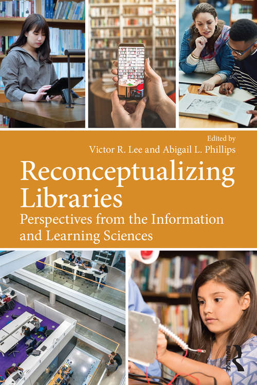 Book cover of Reconceptualizing Libraries: Perspectives from the Information and Learning Sciences