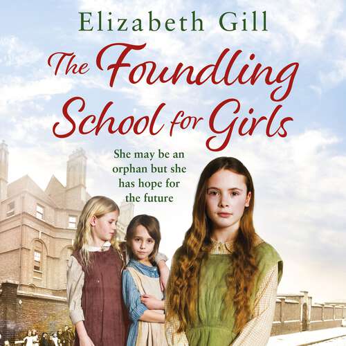 Book cover of The Foundling School for Girls: She may be an orphan but she has hope for the future
