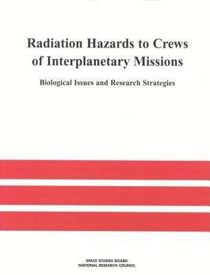 Book cover of Radiation Hazards to Crews of Interplanetary Missions: Biological Issues and Research Strategies