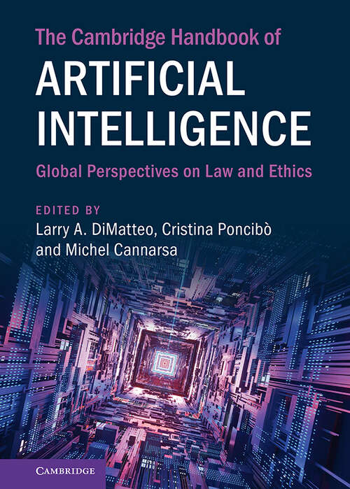 The Cambridge Handbook of Artificial Intelligence: Global Perspectives on Law and Ethics (Cambridge Law Handbooks)