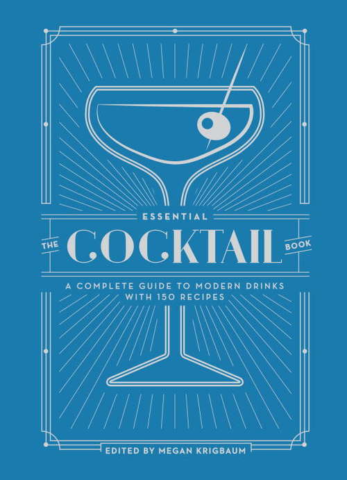 Book cover of The Essential Cocktail Book: A Complete Guide to Modern Drinks with 150 Recipes
