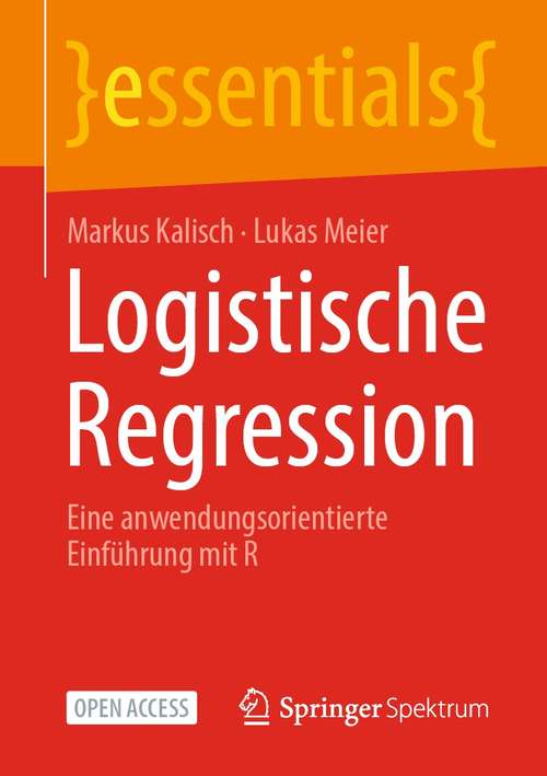 Book cover of Logistische Regression: Eine anwendungsorientierte Einführung mit R (1. Aufl. 2021) (essentials)
