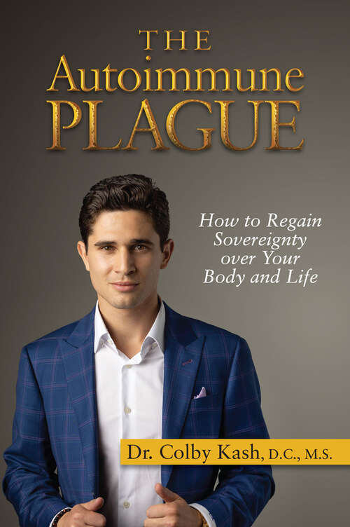Book cover of The Autoimmune Plague: How to Regain Sovereignty over Your Body and Life