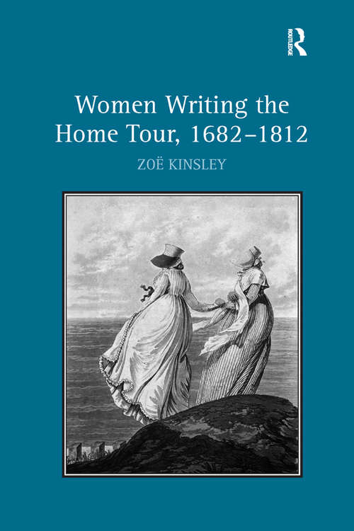 Book cover of Women Writing the Home Tour, 1682–1812
