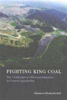 Book cover of Fighting King Coal: The Challenges to Micromobilization in Central Appalachia