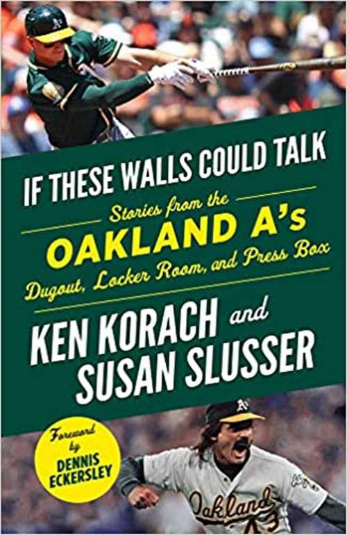 If These Walls Could Talk: Stories from the Oakland A's Dugout, Locker Room, and Press Box
