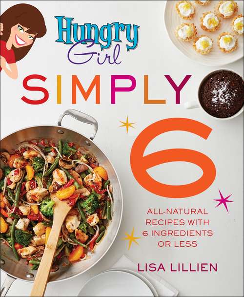 Book cover of Hungry Girl Simply 6: All-Natural Recipes with 6 Ingredients or Less