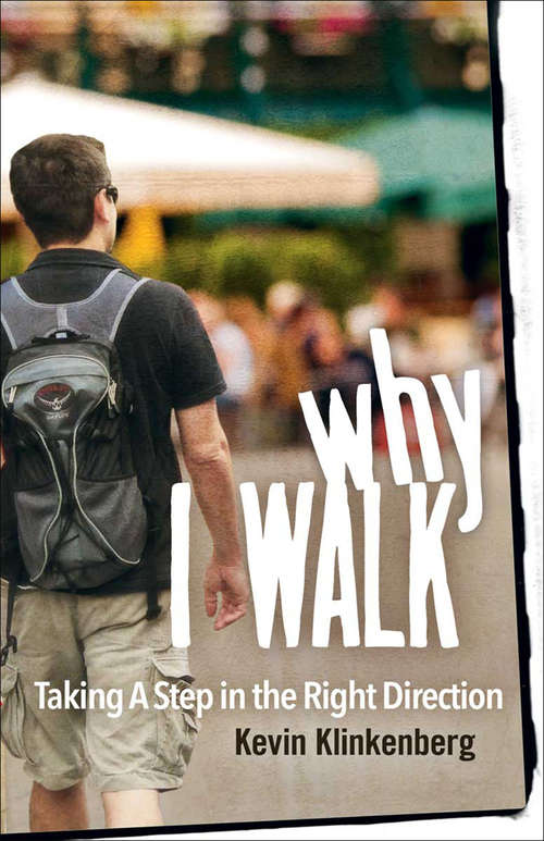 Book cover of Why I Walk: Taking A Step in the Right Direction