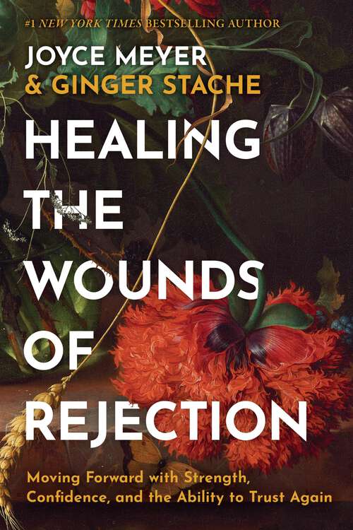 Book cover of Healing the Wounds of Rejection: Moving Forward with Strength, Confidence, and the Ability to Trust Again