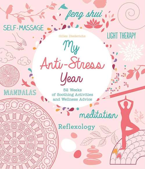 Book cover of My Anti-Stress Year: 52 Weeks of Soothing Activities and Wellness Advice