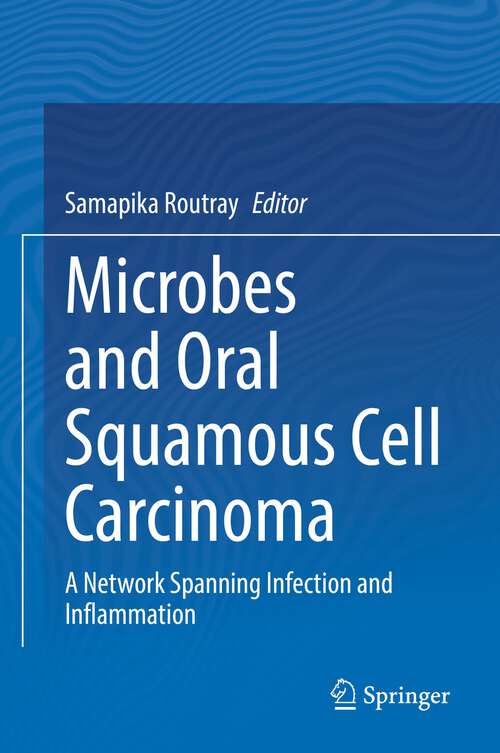 Book cover of Microbes and Oral Squamous Cell Carcinoma: A Network Spanning Infection and Inflammation (1st ed. 2022)