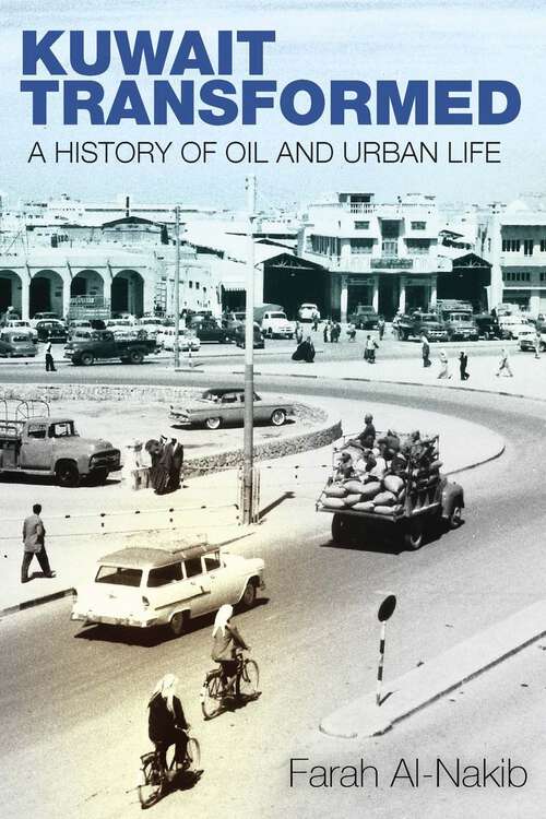 Book cover of Kuwait Transformed: A History of Oil and Urban Life