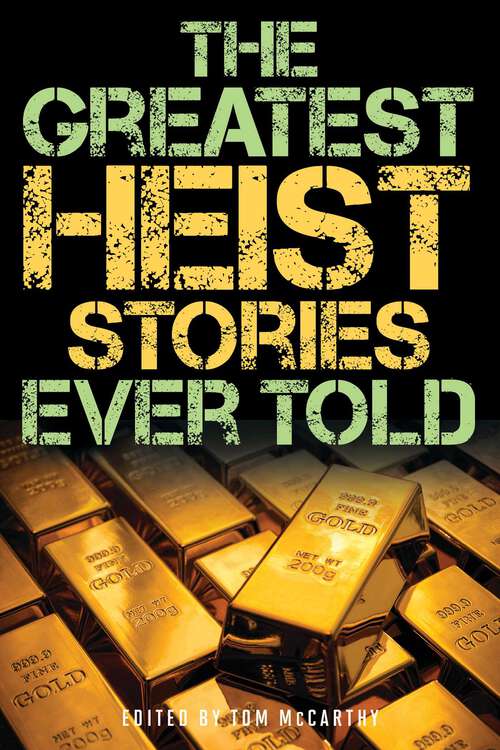 Book cover of The Greatest Heist Stories Ever Told (Greatest)
